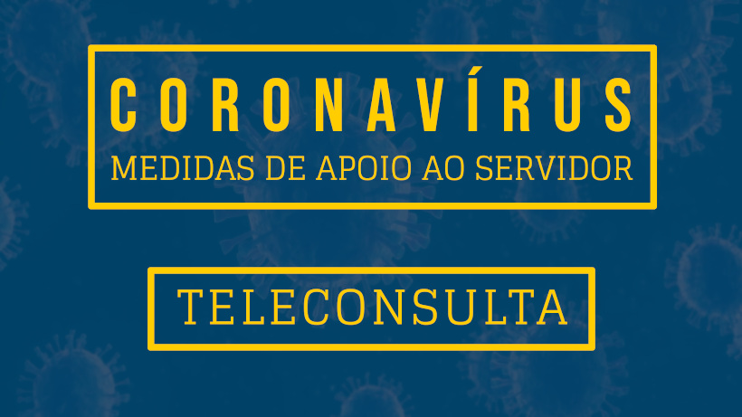 Coronavírus, medidas de apoio ao servidor, teleconsulta